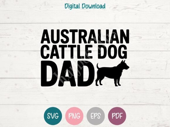 Australian Cattle Dog Dad SVG PNG EPS
