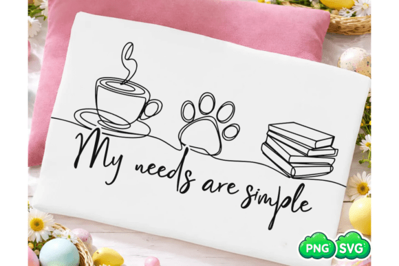 Dog Lover Shirt SVG, My Needs Are Simple