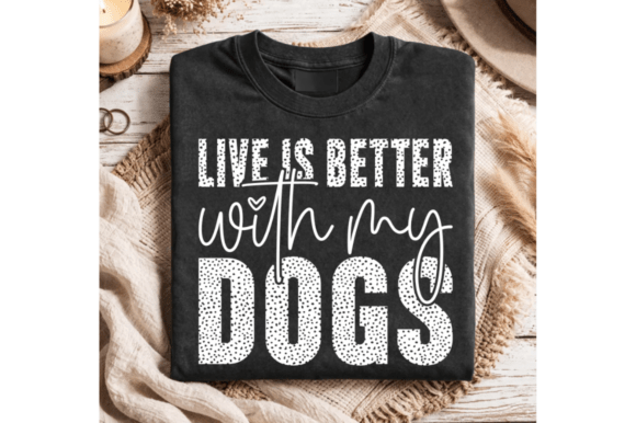 Life is Better with My Dogs SVG