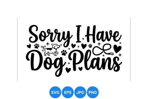 Sorry I Have Dog Plans Svg